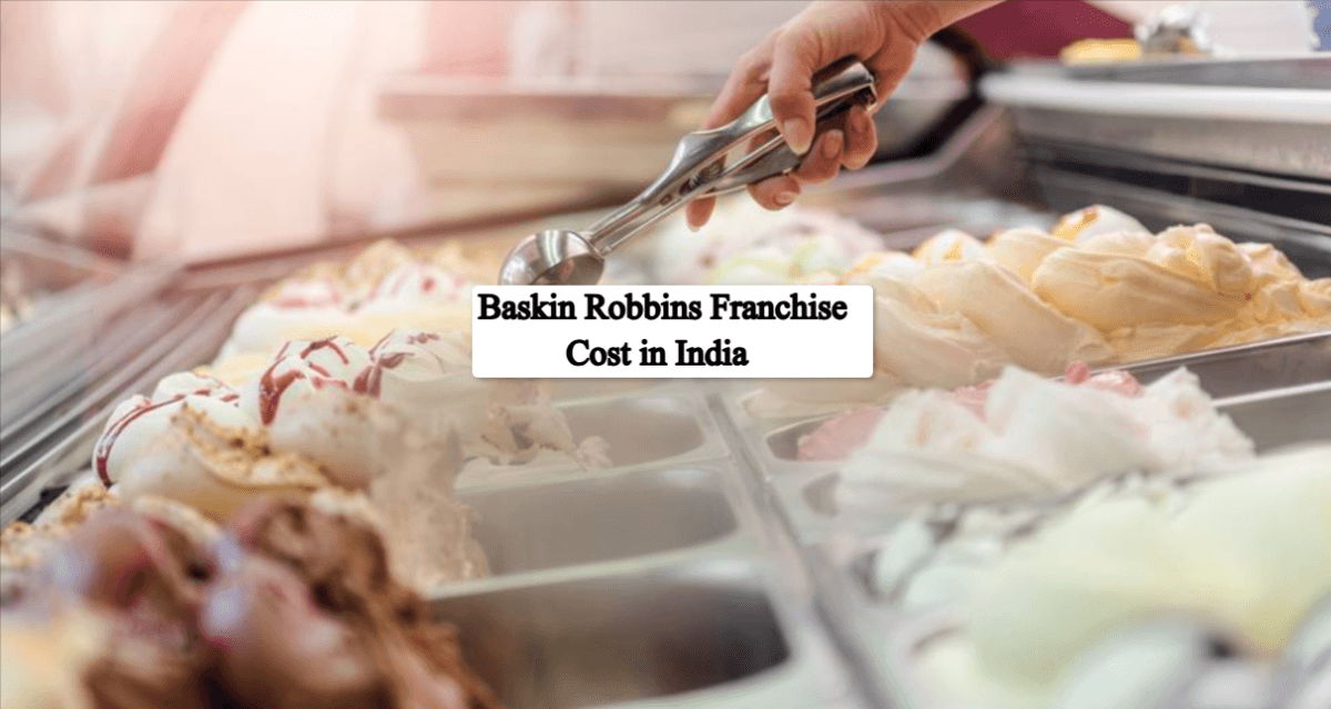 Baskin Robbins Franchise Cost in India