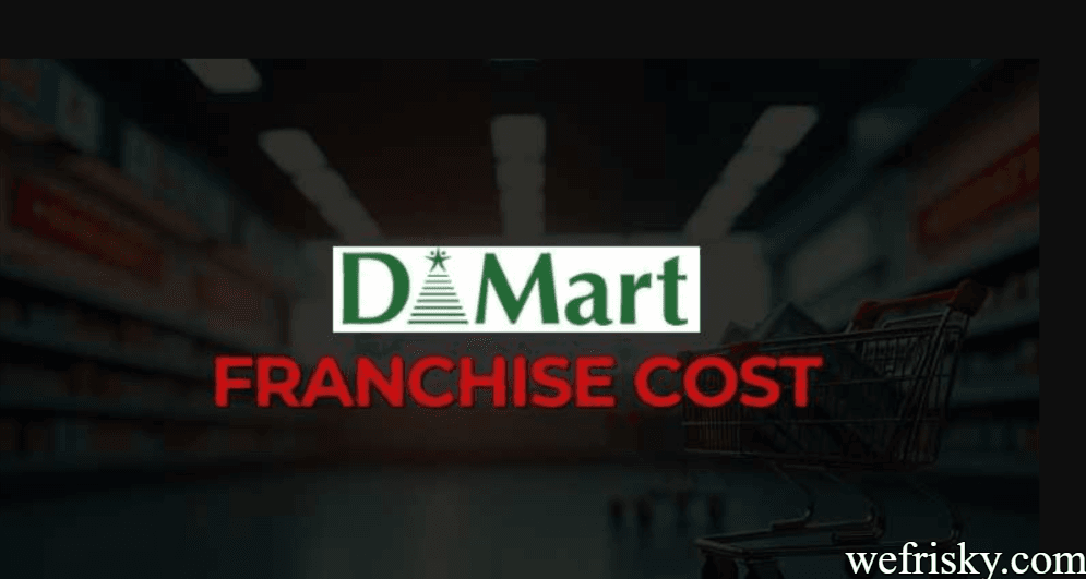 DMart Franchise Cost in India